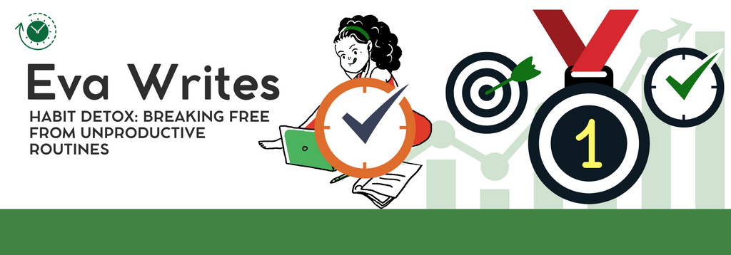 Habit Detox: Breaking Free from Unproductive Routines