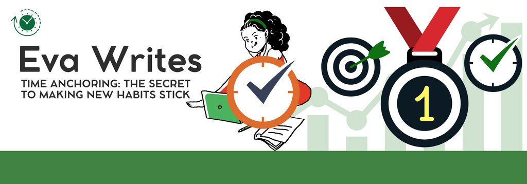 Time Anchoring: The Secret to Making New Habits Stick