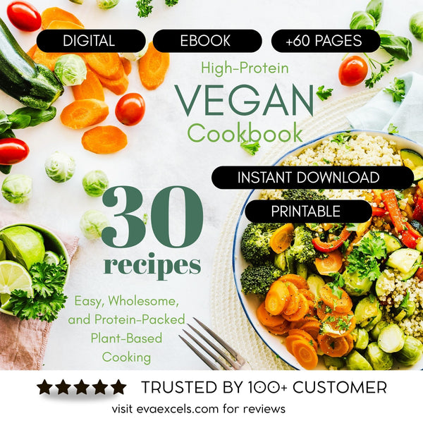 High Protein Vegan Cookbook | 30 Easy Plant-Based Recipes | Vegan Meal Plan | Instant Download | Healthy Vegan Recipes | Digital Download Eva Excels